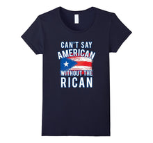 Can't Say American Without the Rican Puerto Rico Tee Shirt