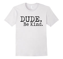 Dude Be Kind Anti Bullying Choose Kind Movement Shirt