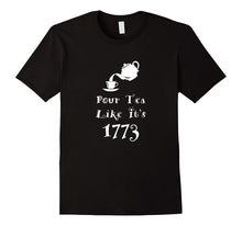 Pour Tea Like It's 1773 Boston Tea Party Tee Shirt