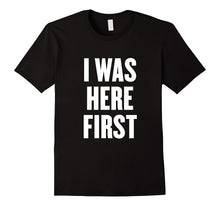 I Was Here First T Shirt