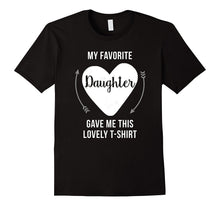 My Favorite Daughter Gave Me This T-Shirt | Mom & Dad Gift