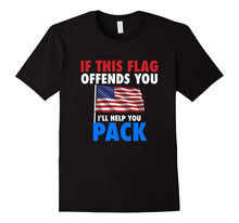 If THIS FLAG OFFENDS YOU I'LL HELP YOU PACK American Flag