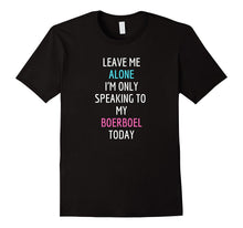 Leave Me Alone I'm Only Speaking to My Boerboel Today Shirt
