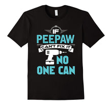 If Peepaw Can't Fix It No One Can T-Shirt
