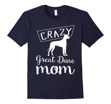 Crazy Great Dane Mom T-Shirt - Funny Dog Tee