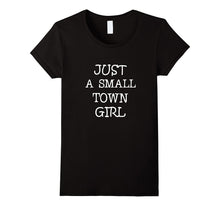 Just a Small Town Girl T-Shirt