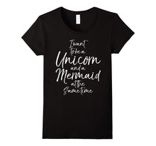 I Want to Be a Unicorn and a Mermaid at the Same Time Shirt