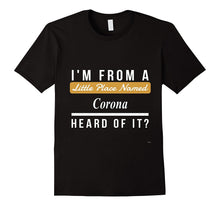 I Am From a Little Place Named Corona Shirt