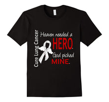 Lung Cancer T-Shirt Heaven Needed a Hero, God Picked Mine