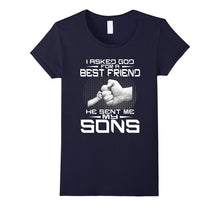 I Asked God for a Best Friend He Sent Me My Sons T-Shirt