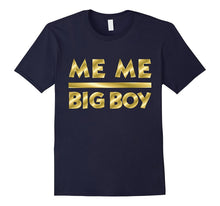 Meme Big Boy T Shirt Me Me Big Boy Meaning Tshirt