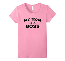 "My Mom Is a Boss" Funny Mothers Day T-Shirt