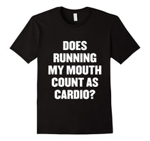 Does Running My Mouth Count as Cardio? T Shirt