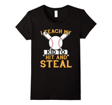 I Teach My Kid to Hit & Steal - Mom and Dad Baseball T Shirt
