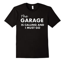 The Garage Is Calling and I Must Go T-Shirt