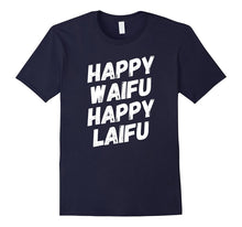 Happy Waifu Happy Laifu T-Shirt