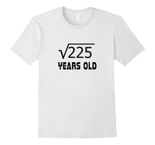 Square Root of 225 15 Yrs Years Old 15th Birthday T-Shirt