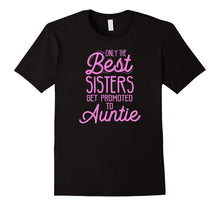 Aunt Announcement T-Shirt - Only the Best Sisters Get