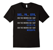 DES PA CITO Shirt IDK the Words T-Shirt Funny Despacito Tee