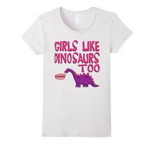 Girls Like Dinosaurs Too T-Shirt - Cute Jurassic Tee Shirt