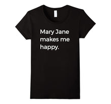 Mary Jane Makes Me Happy T-Shirt Strange Names & Things Tee