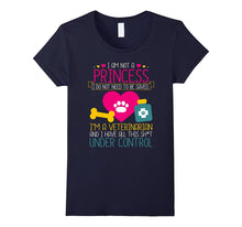 I Am Not a Princess I'm a Veterinarian T-Shirt
