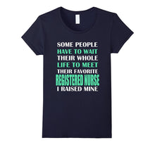 Registered Nurse I Raised Mine Mom Dad Parent T-Shirt