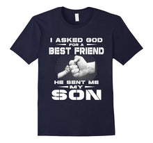 I Asked God for a Best Friend He Sent Me My Son T-Shirt