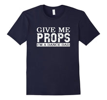 Men's Dance Mom Dance Dad Give Me Props T-Shirt