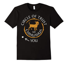 Circle of Trust My Chihuahua You TShirt
