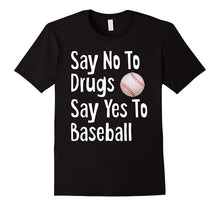 Say No to Drugs Say Yes to Baseball Funny Anti Drug Shirt