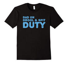 Dad on Drool and Spit Duty New Father's T-Shirt