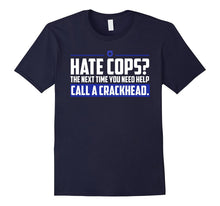 Hate Cops Next Time You Need Help Call a Crackhead T-Shirt