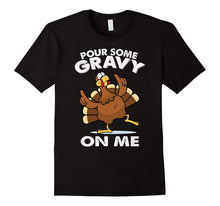 Pour Some Gravy on Me. Turkey Funny Thanksgiving Day T-Shirt