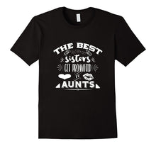 Aunt T-Shirt the Best Sisters Get Promoted to Aunts Tee