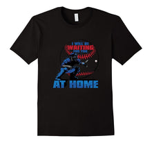 I Will Be Waiting for You at Home Baseball Catcher T Shirt