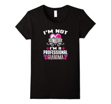 I'm Not Retired I'm a Professional Grandma T Shirt