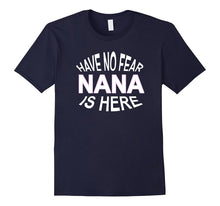 Have No Fear Nana Is Here T-Shirt Tee