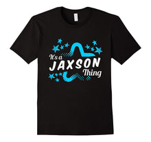 Funny It's a JAXSON Thing T-Shirt for Men, Boys and Kids