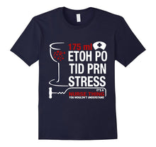 175ml Etoh Po Tid Prn Stress It's a Nurse Thing T-Shirt