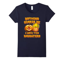 Nothing Scares Me I Have Two Daughters Dad Mom Halloween