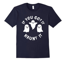 If You Got It Haunt It Shirt - Funny Cute Halloween Tee
