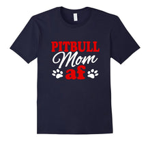 Pitbull Mom AF Funny Mother's Day Gift Shirt for Dog Lover