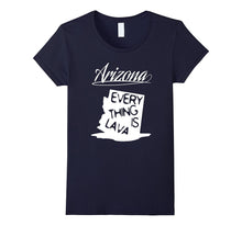 Arizona Every Thing Is Lava - T-Shirt