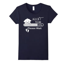 Aunt to Be Loading Please Wait Tshirt