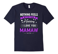 I Love You Mamaw Shirt - Best Gift for Mamaw/Grandma