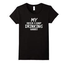 My Deer Camp Drinking Shirt Funny Hunting T-Shirt Tee Gift