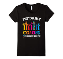 I See Your True Colors That's Why I Love You - Autism Tshirt
