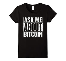 Ask Me About Bitcoin Lover Cryptocurrency Miner Gift T-Shirt