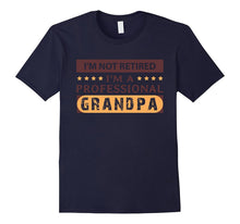 I'm Not Retired I'm a Professional Grandpa T Shirt